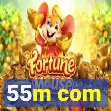 55m com